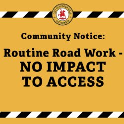 Community Notice: Routine Road Work Tomorrow – No Impact to Access