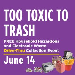 Too Toxic To Trash: Dispose of Household Hazardous Waste on June 14